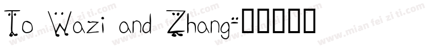 To Wazi and Zhang字体转换